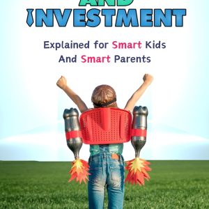 freelancing and investment: explained for smart kids and smart parents (freelancing and investment book 1)
